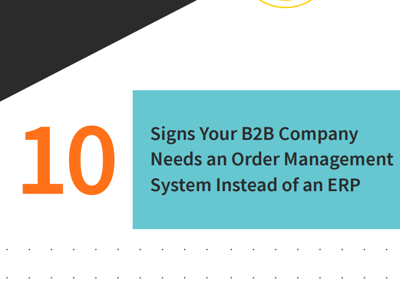 Signs Your B2B Company Needs an Order Management System Instead of an ERP